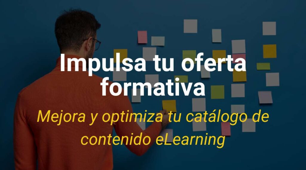 Impulsa tu oferta formativa: mejora y optimiza tu catálogo de contenido eLearning