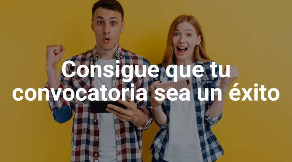 Consigue que tu convocatoria sea un éxito