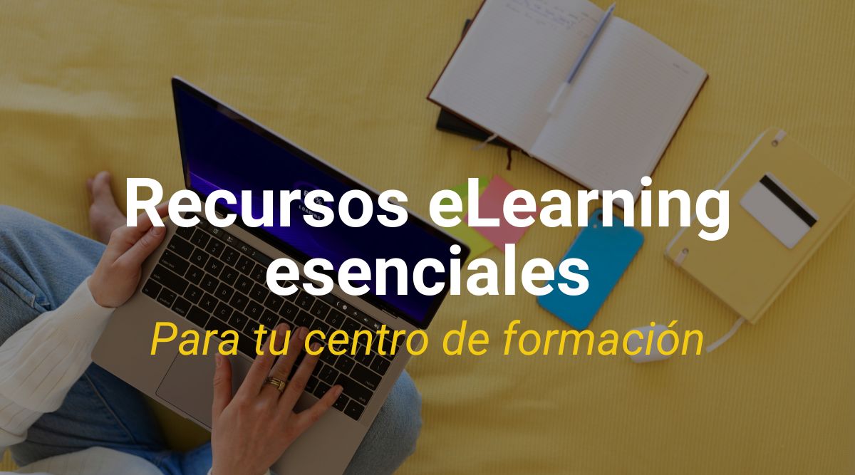 Recursos eLearning esenciales para tu Centro de Formación
