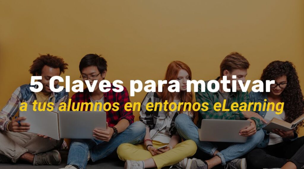 5 Claves para motivar a los alumnos en entornos eLearning