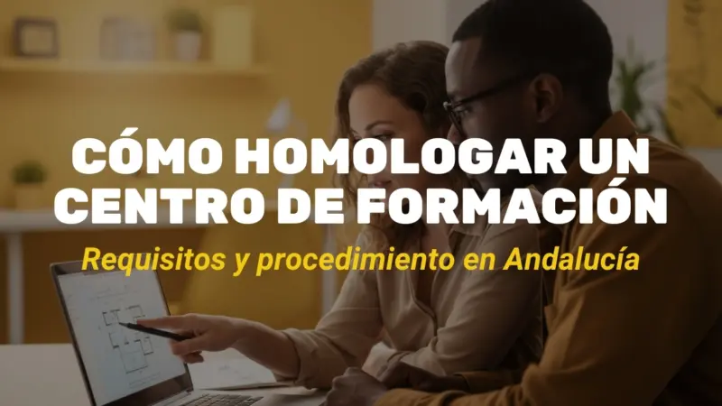 Cómo homologar un centro de formación en Andalucía