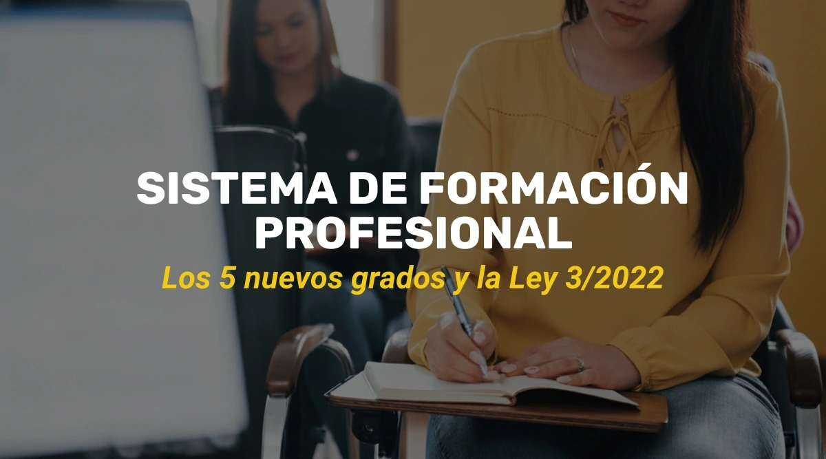 Sistema de Formación Profesional: Los 5 Grados y Ley 3/2022