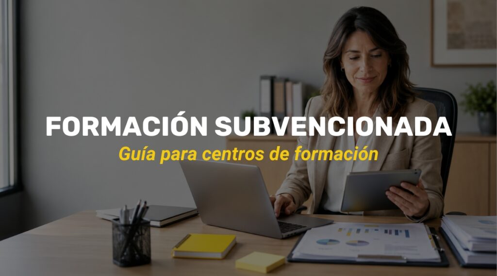 Guía completa de formación subvencionada para centros de formación (2026)